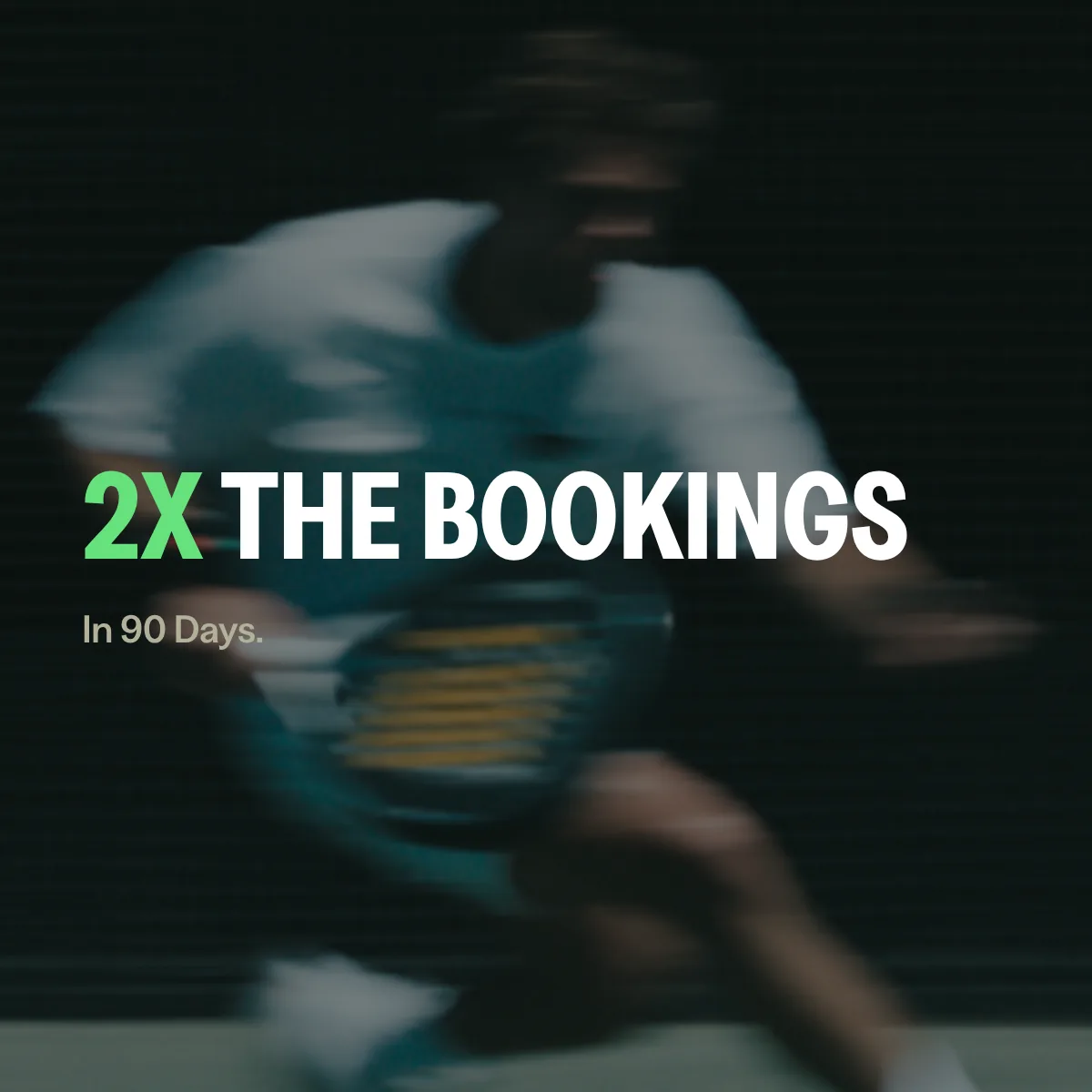 2x the bookings in 90 days