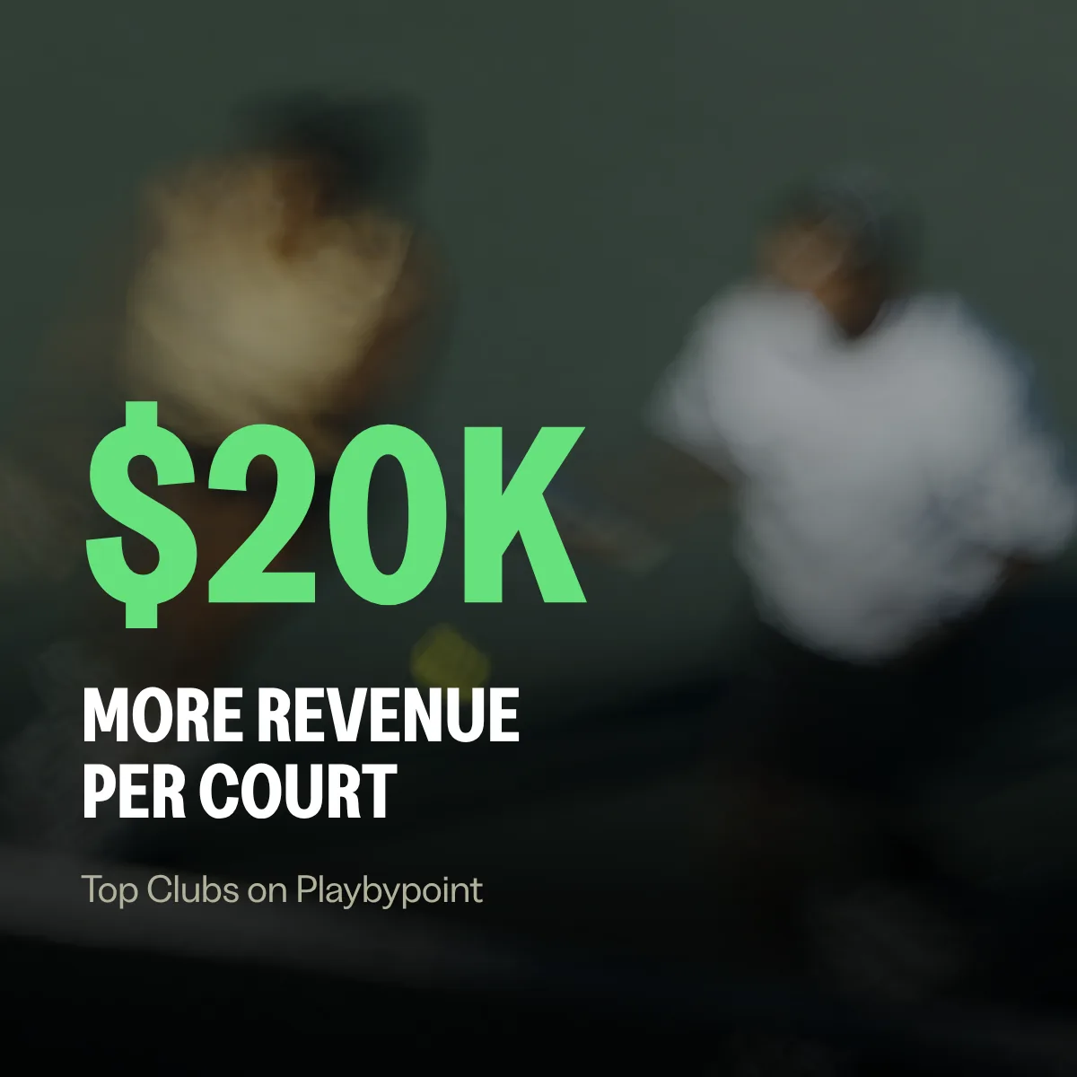 $20K more revenue per court